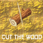 Play Cut the Wood